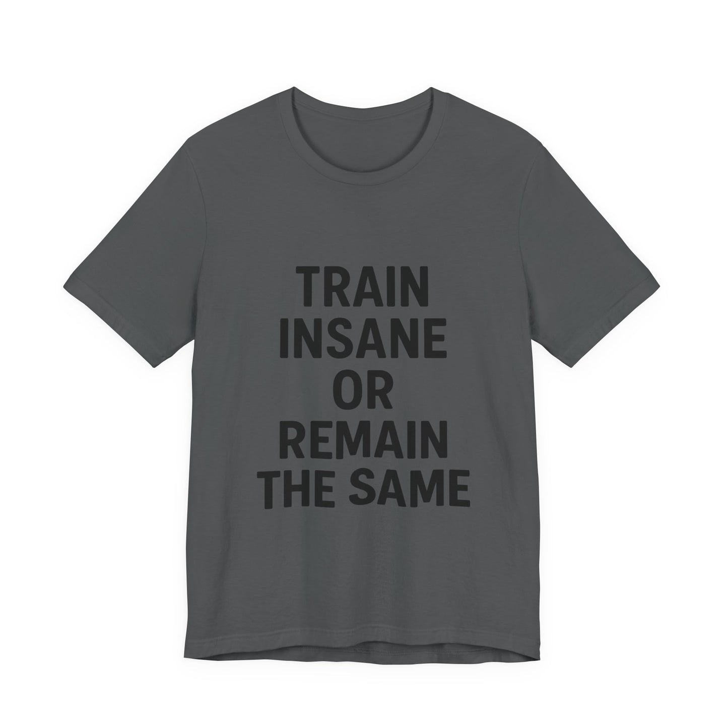 Train Insane Unisex Jersey Short Sleeve Tee T-shirt