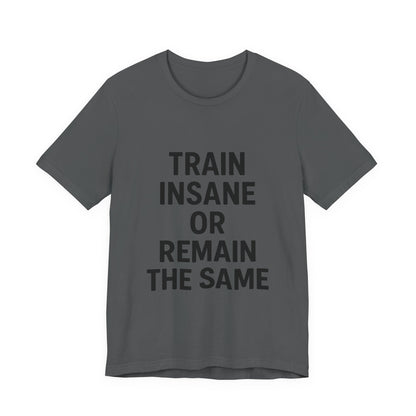 Train Insane Unisex Jersey Short Sleeve Tee T-shirt
