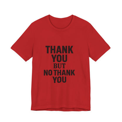 Thank You But No Thank You In Black Unisex Jersey Short Sleeve Tee T-shirt