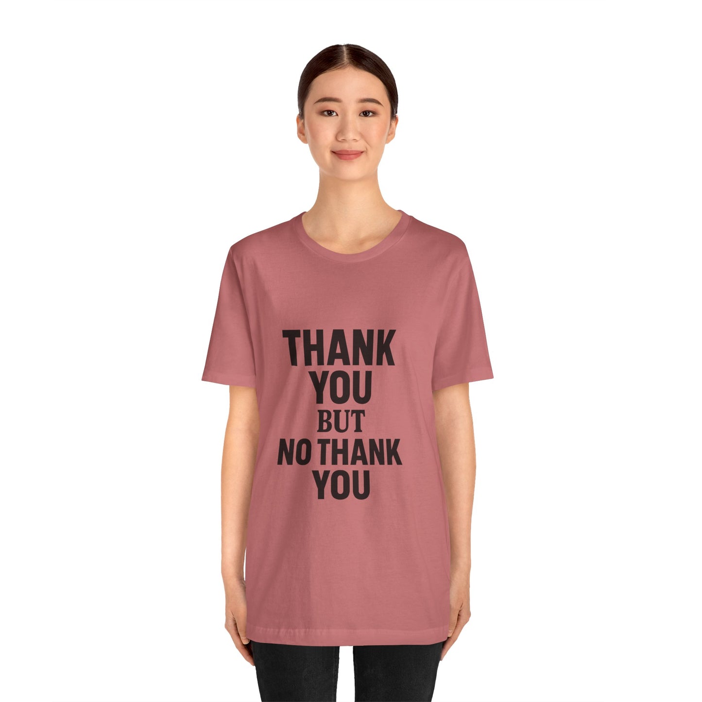 Thank You But No Thank You In Black Unisex Jersey Short Sleeve Tee T-shirt