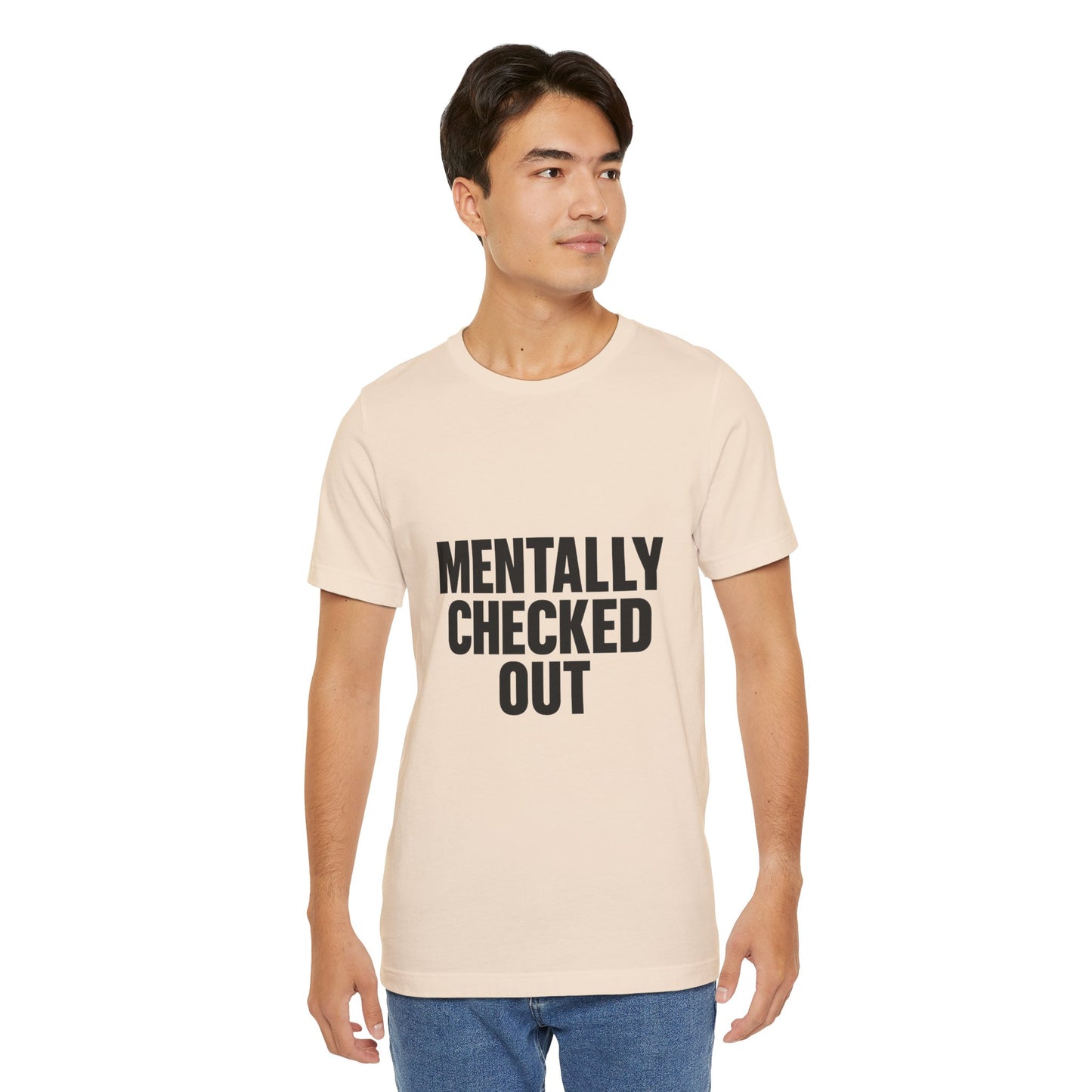 Mentally Checked Out Introvert Humor Unisex Jersey Short Sleeve Tee T-shirt
