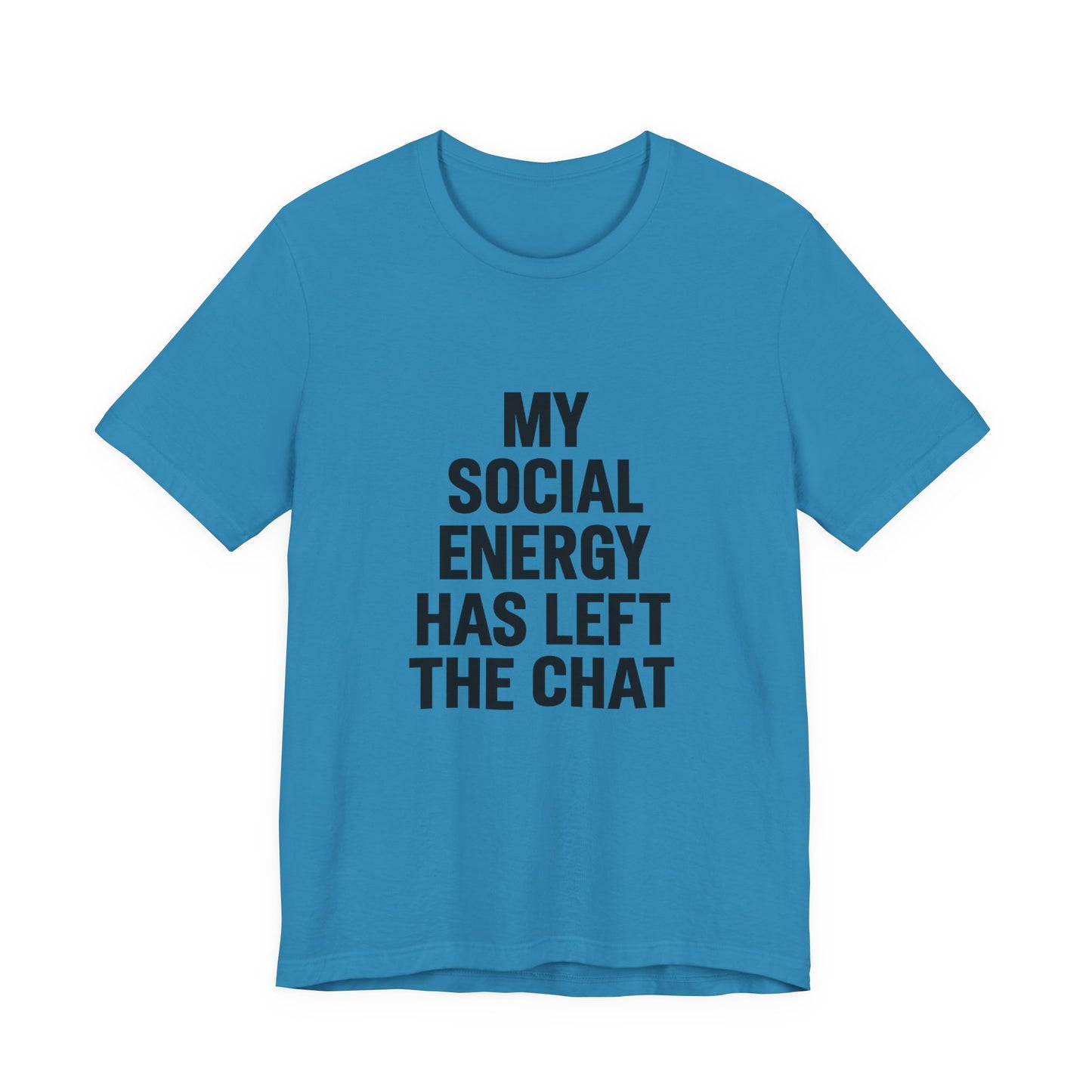Social Energy Has  Left The Chat Unisex Jersey Short Sleeve Tee T-shirt