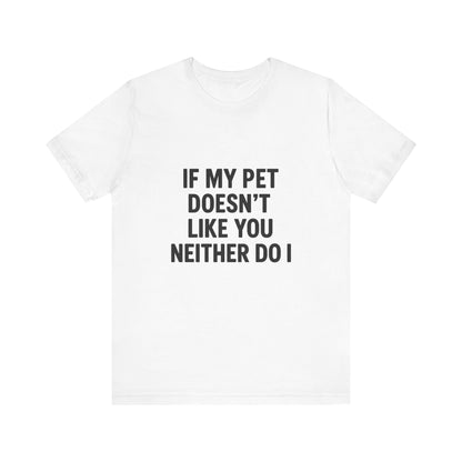 If My Dog Doesn't Like You Unisex Jersey Short Sleeve Tee T-shirt