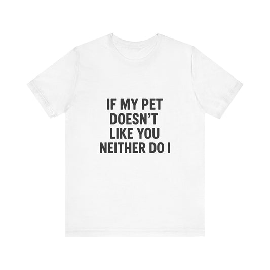 If My Dog Doesn't Like You Unisex Jersey Short Sleeve Tee T-shirt