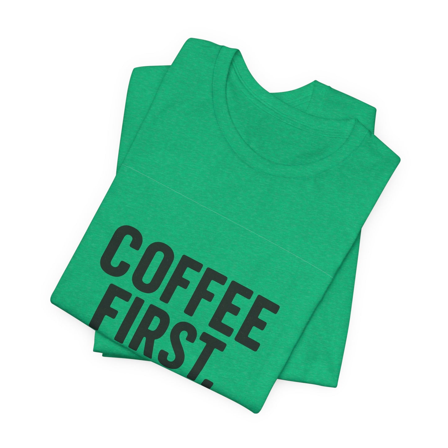 Coffee First Responsibilities Later Unisex Jersey Short Sleeve Tee T-shirt