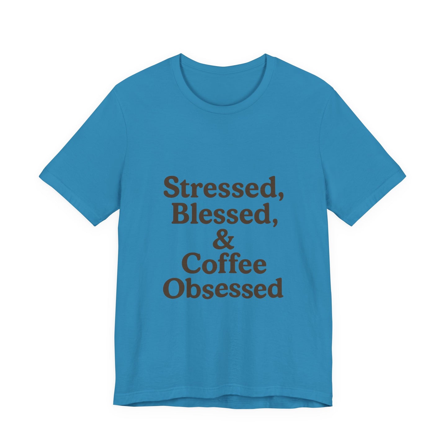 Stressed Blessed & Coffee Obsessed Unisex Jersey Short Sleeve Tee T-shirt