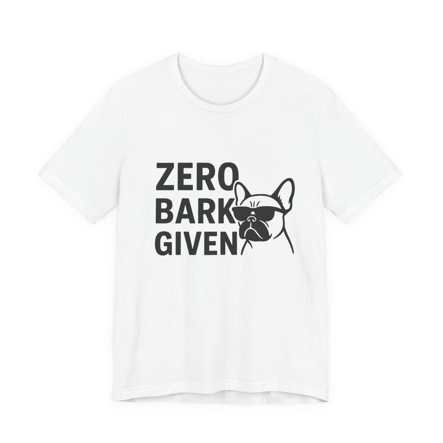 Zero Bark Given Frenchie Unisex Jersey Short Sleeve Tee T-shirt