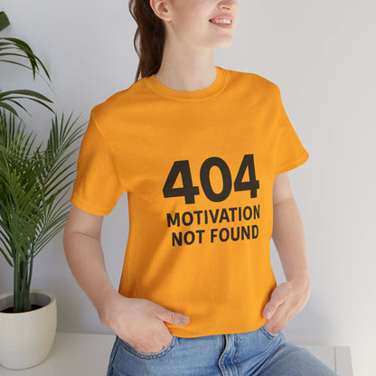 404 Motivation Not Found Introverts Humor Unisex Jersey Short Sleeve Tee T-shirt