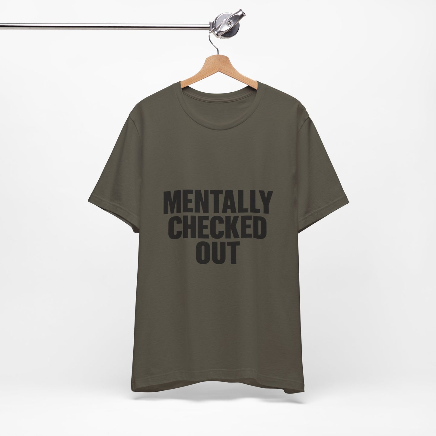 Mentally Checked Out Introvert Humor Unisex Jersey Short Sleeve Tee T-shirt