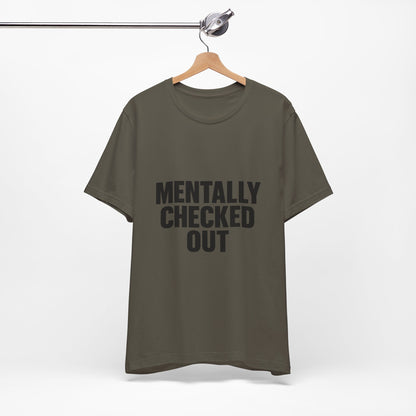 Mentally Checked Out Introvert Humor Unisex Jersey Short Sleeve Tee T-shirt