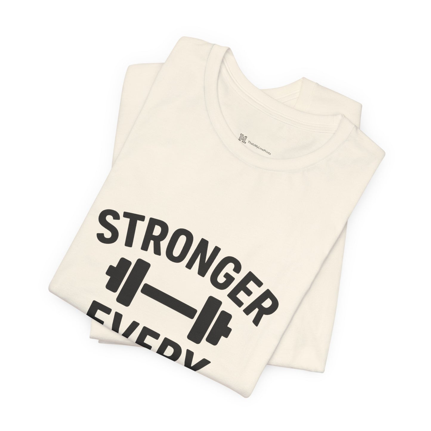 Stronger Every Day Unisex Jersey Short Sleeve Tee T-shirt