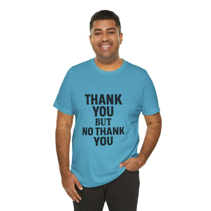 Thank You But No Thank You In Black Unisex Jersey Short Sleeve Tee T-shirt