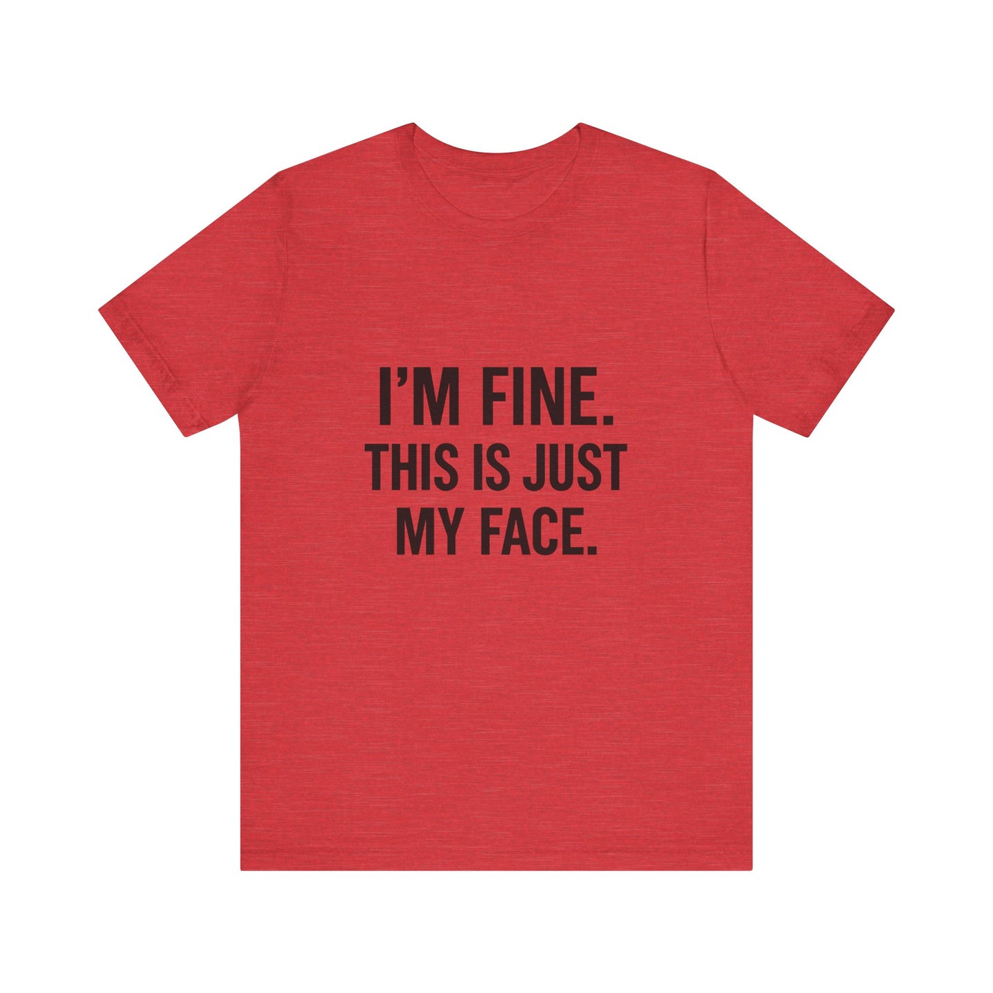 This Is Just My Face Unisex Jersey Short Sleeve Tee T-shirt