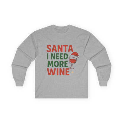Santa I Need More Wine Christmas Unisex Ultra Cotton Long Sleeve Tee T-shirt