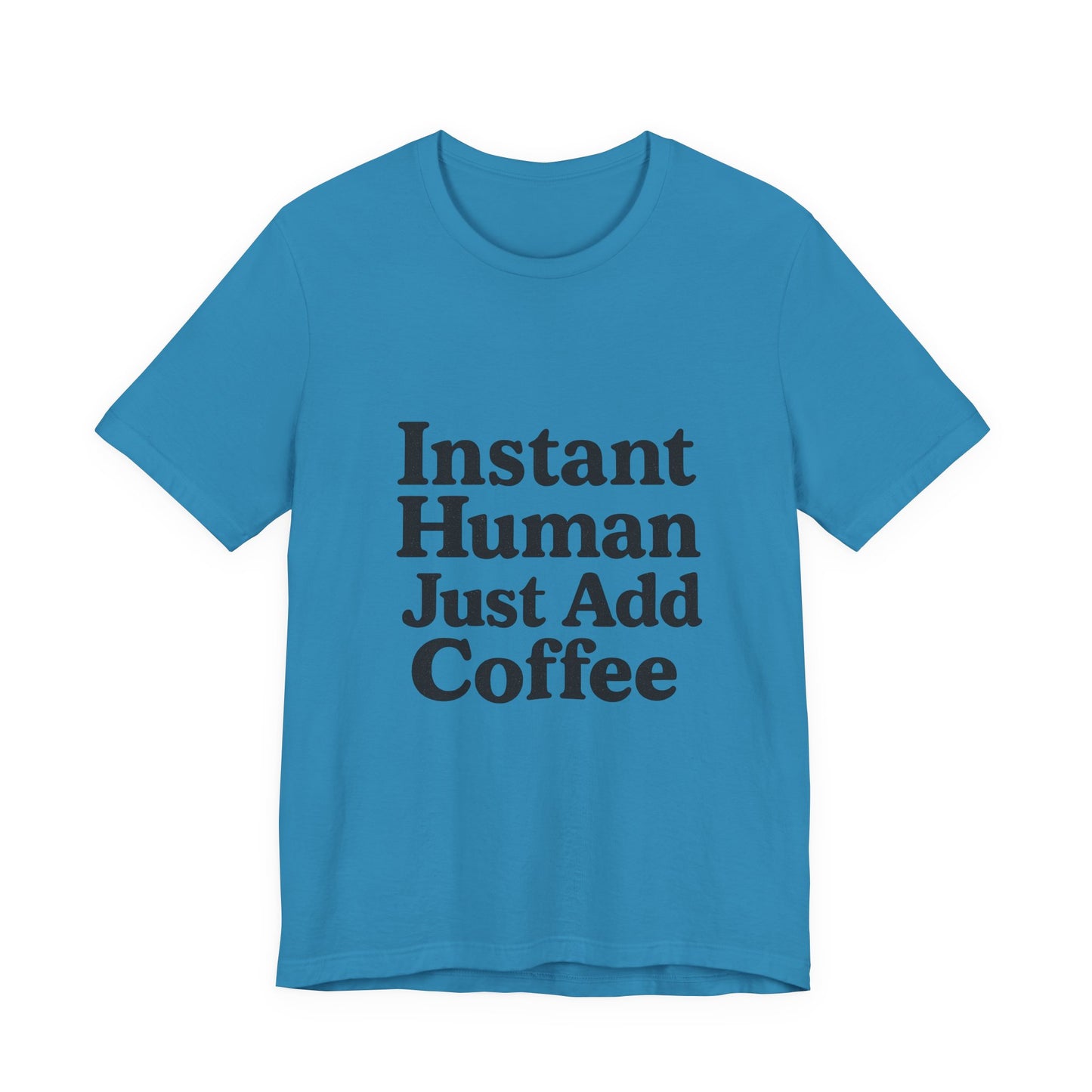 Just Add Coffee Unisex Jersey Short Sleeve Tee T-shirt