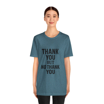 Thank You But No Thank You In Black Unisex Jersey Short Sleeve Tee T-shirt