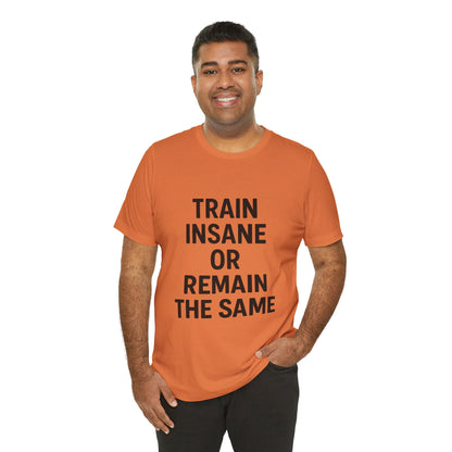 Train Insane Unisex Jersey Short Sleeve Tee T-shirt