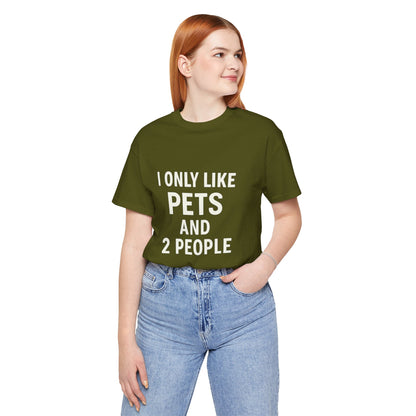 I Only Like Pets Unisex Jersey Short Sleeve Tee T-shirt