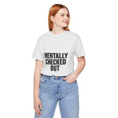 Mentally Checked Out Introvert Humor Unisex Jersey Short Sleeve Tee T-shirt