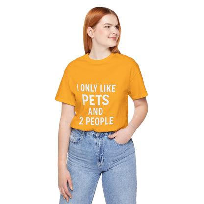 I Only Like Pets Unisex Jersey Short Sleeve Tee T-shirt