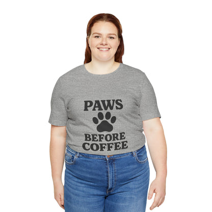 Paws Before Coffee Unisex Jersey Short Sleeve Tee T-shirt