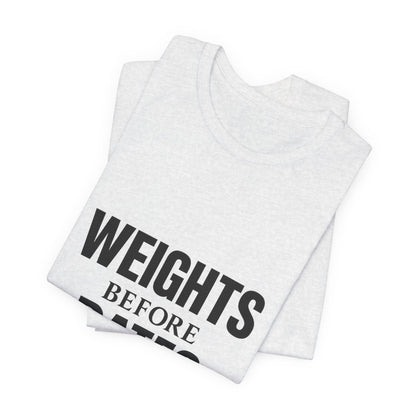 Weights Before Dates Gym Unisex Jersey Short Sleeve Tee T-shirt