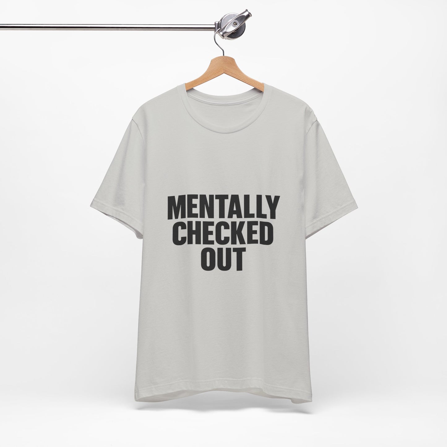 Mentally Checked Out Introvert Humor Unisex Jersey Short Sleeve Tee T-shirt