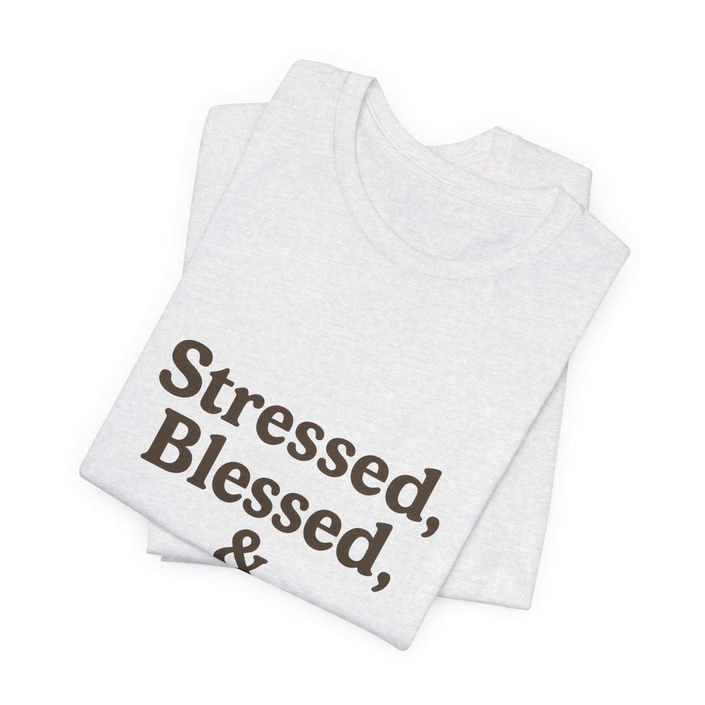 Stressed Blessed & Coffee Obsessed Unisex Jersey Short Sleeve Tee T-shirt