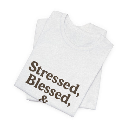Stressed Blessed & Coffee Obsessed Unisex Jersey Short Sleeve Tee T-shirt