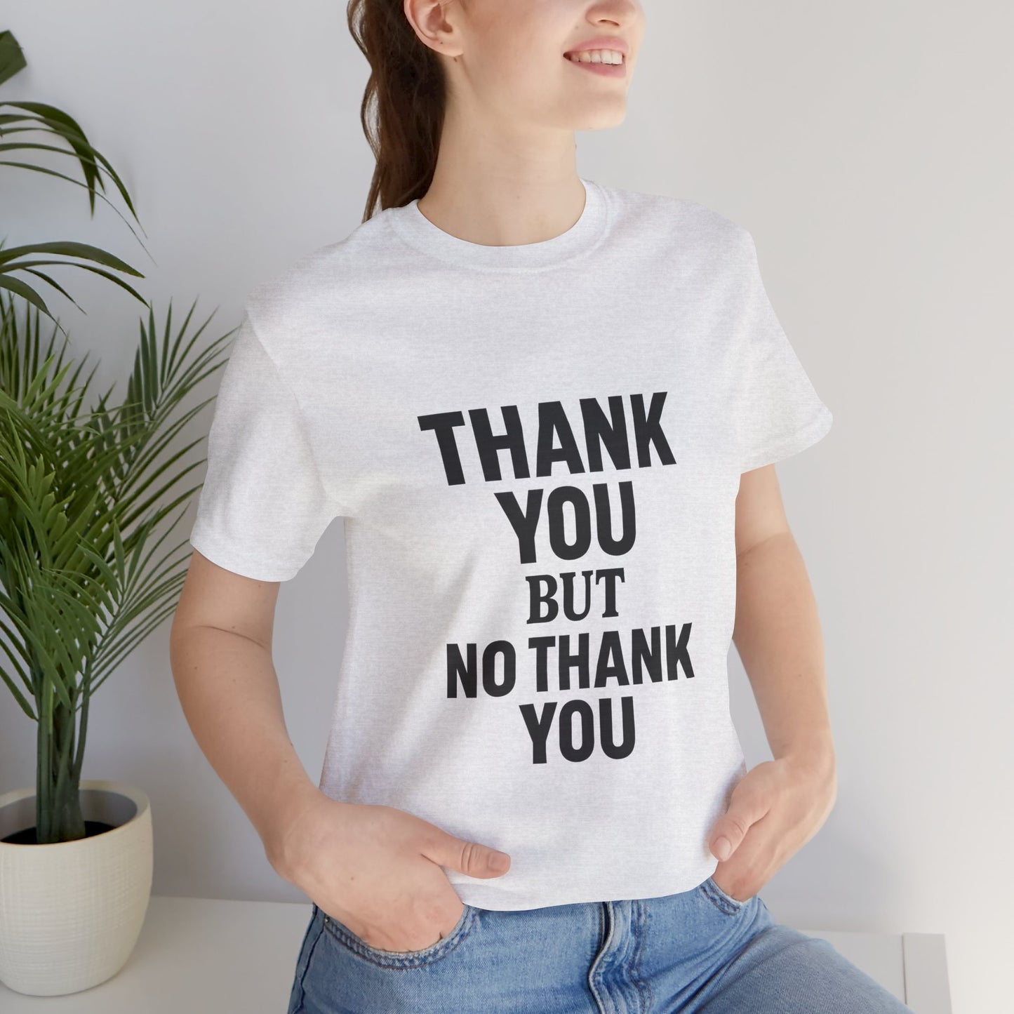 Thank You But No Thank You In Black Unisex Jersey Short Sleeve Tee T-shirt