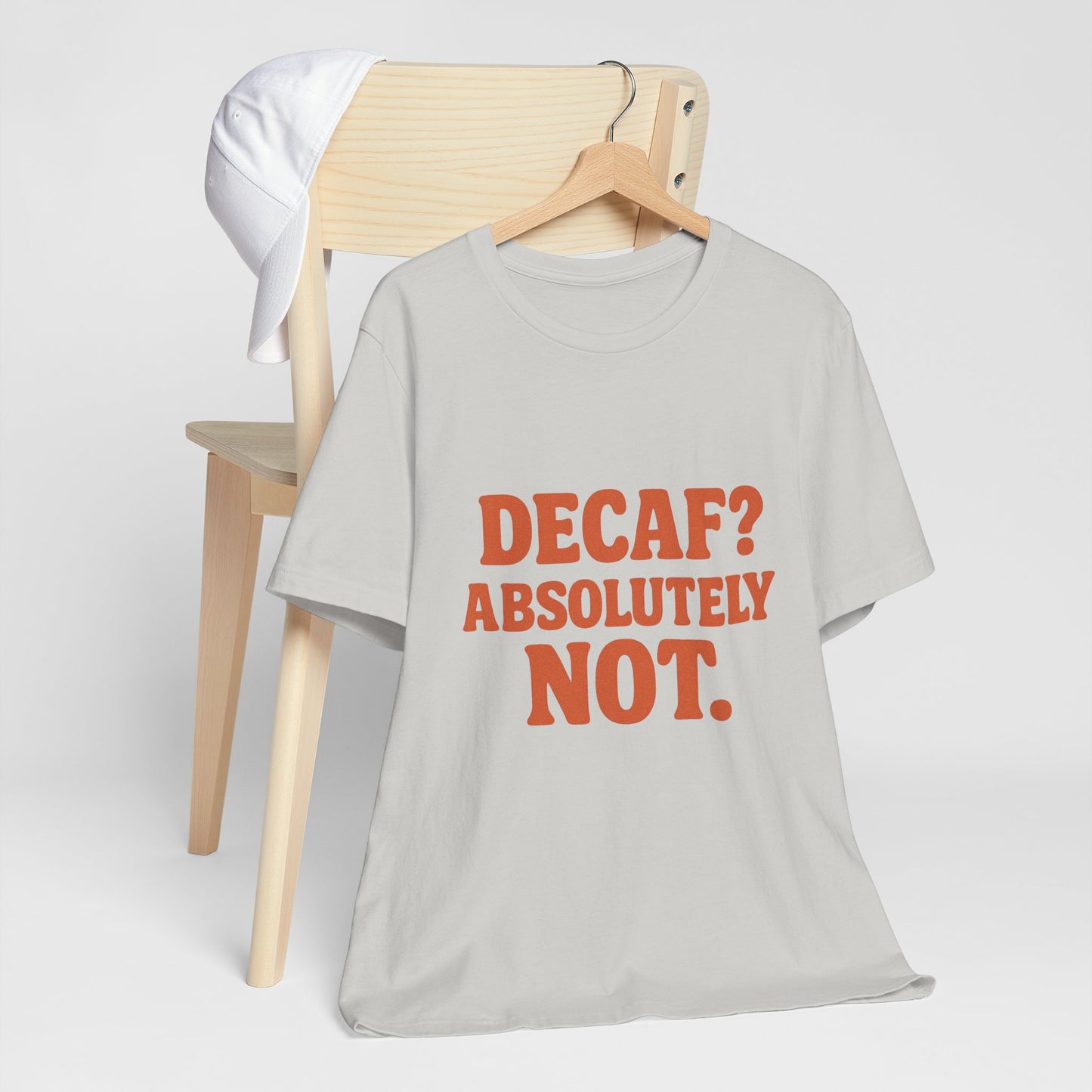 Decaf? Abssolutely Not Unisex Jersey Short Sleeve Tee T-shirt