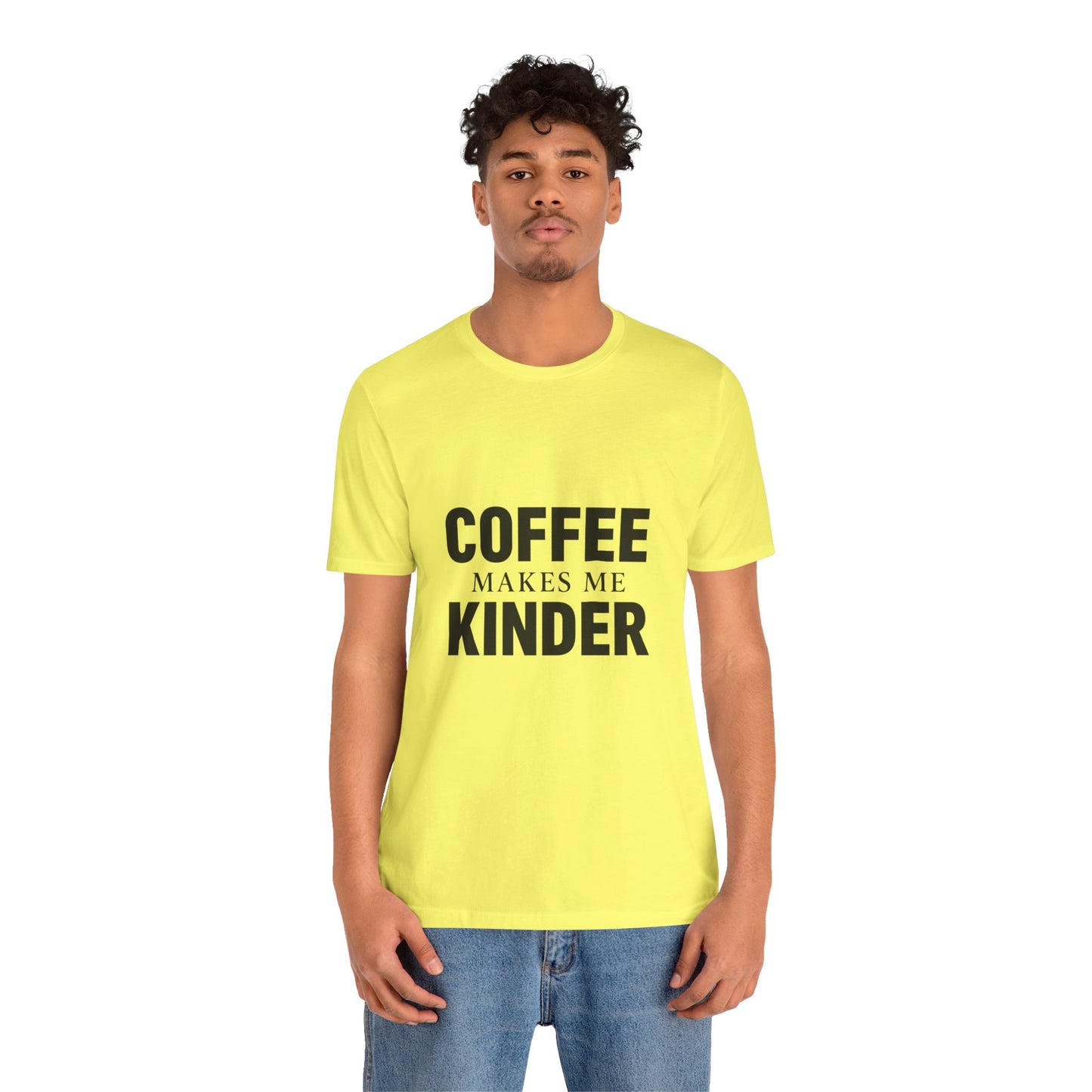 Coffee Makes Me Kinder Unisex Jersey Short Sleeve Tee T-shirt