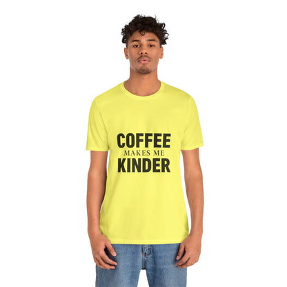 Coffee Makes Me Kinder Unisex Jersey Short Sleeve Tee T-shirt