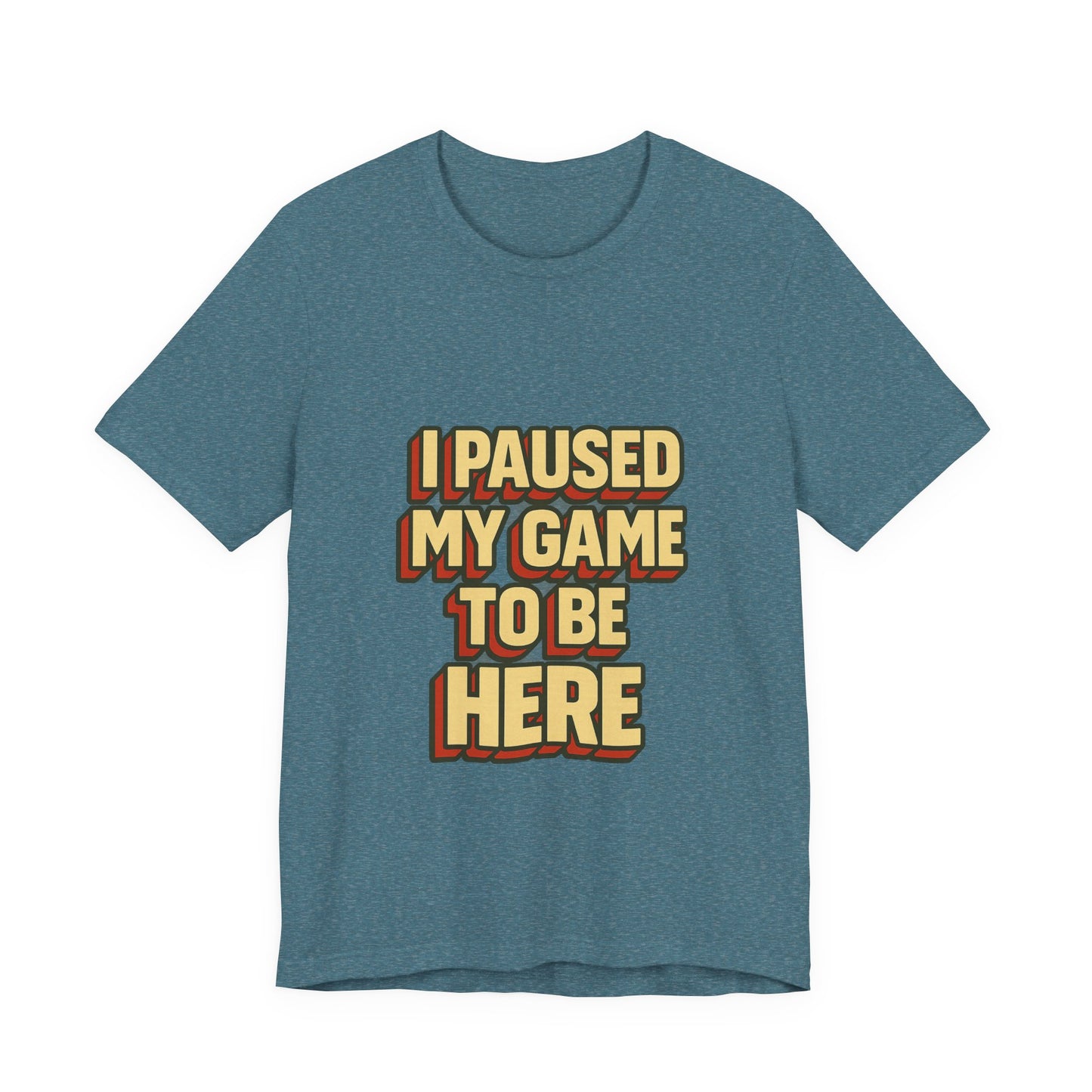 I Paused My Game To Be Here Unisex Jersey Short Sleeve Tee T-shirt