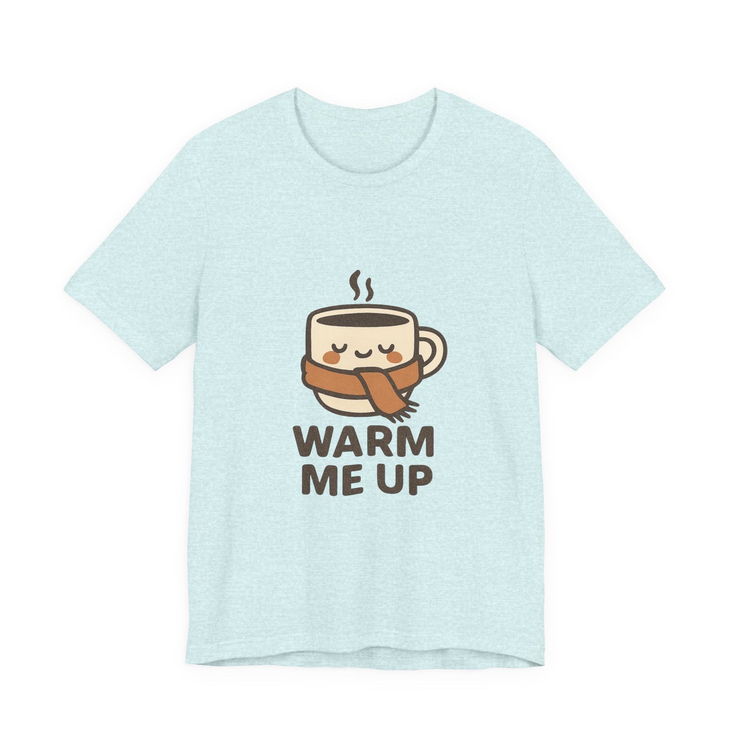 Warm Me Up Coffee Cup Unisex Jersey Short Sleeve Tee T-shirt