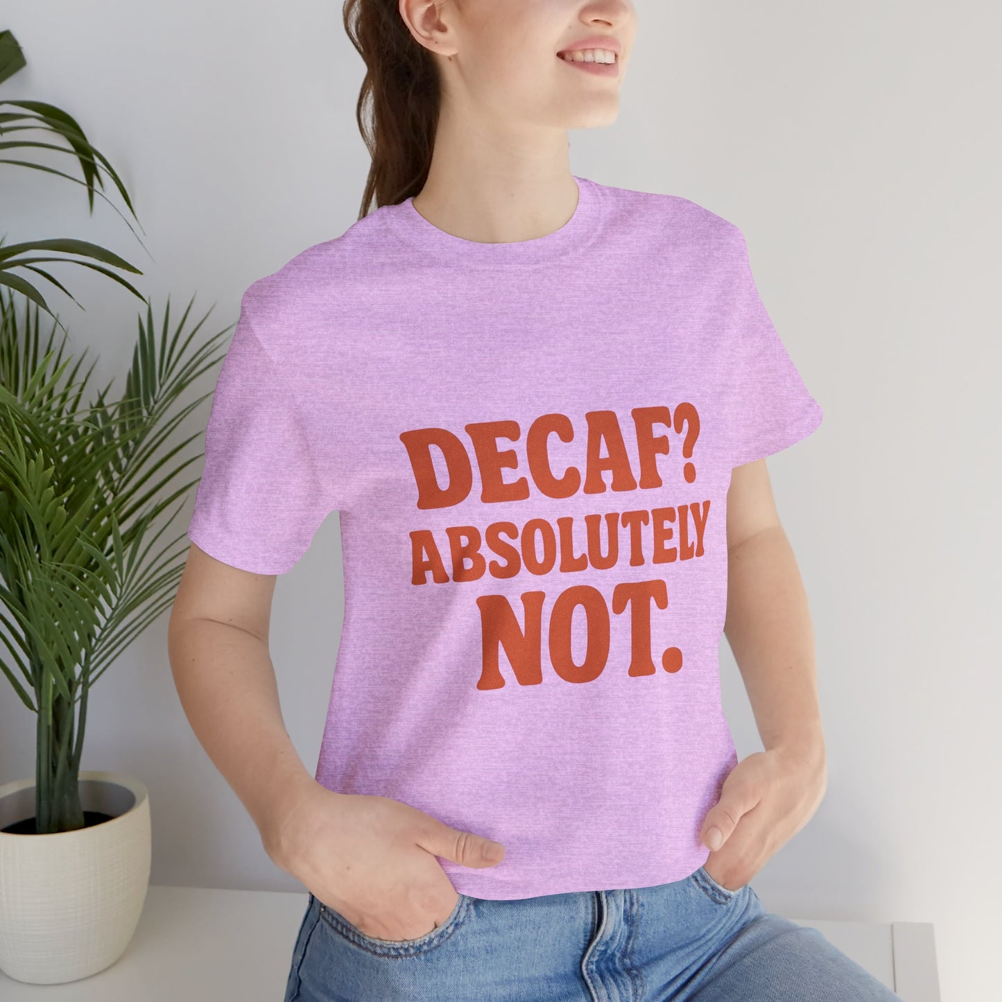 Decaf? Abssolutely Not Unisex Jersey Short Sleeve Tee T-shirt