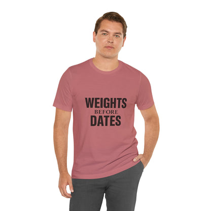 Weights Before Dates Gym Unisex Jersey Short Sleeve Tee T-shirt