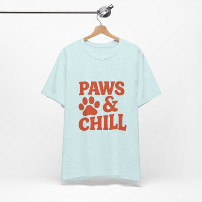 Paws and Chill Pet Lovers Unisex Jersey Short Sleeve Tee T-shirt