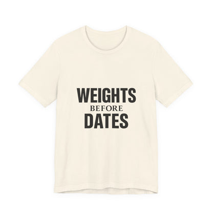 Weights Before Dates Gym Unisex Jersey Short Sleeve Tee T-shirt