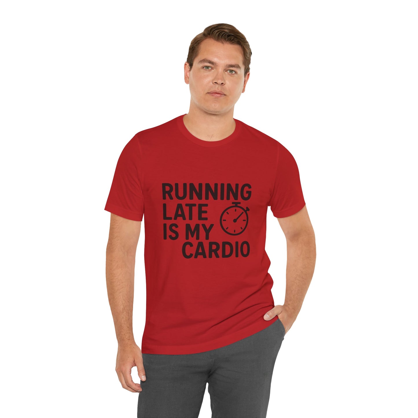 Running Late Is My Cardio Unisex Jersey Short Sleeve Tee T-shirt