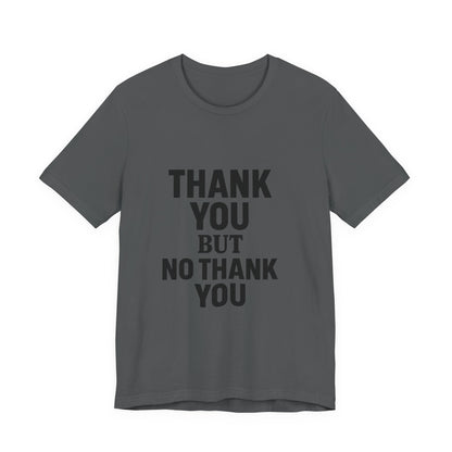 Thank You But No Thank You In Black Unisex Jersey Short Sleeve Tee T-shirt