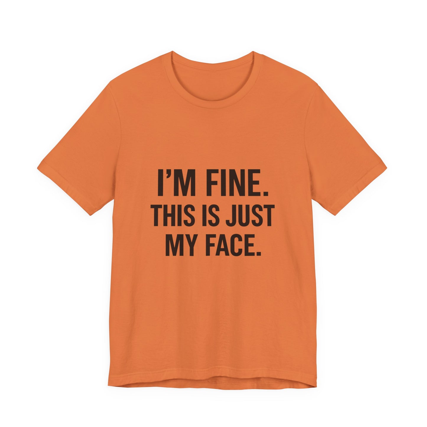 This Is Just My Face Unisex Jersey Short Sleeve Tee T-shirt