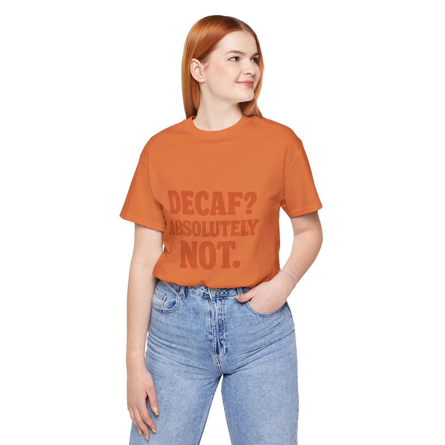 Decaf? Abssolutely Not Unisex Jersey Short Sleeve Tee T-shirt
