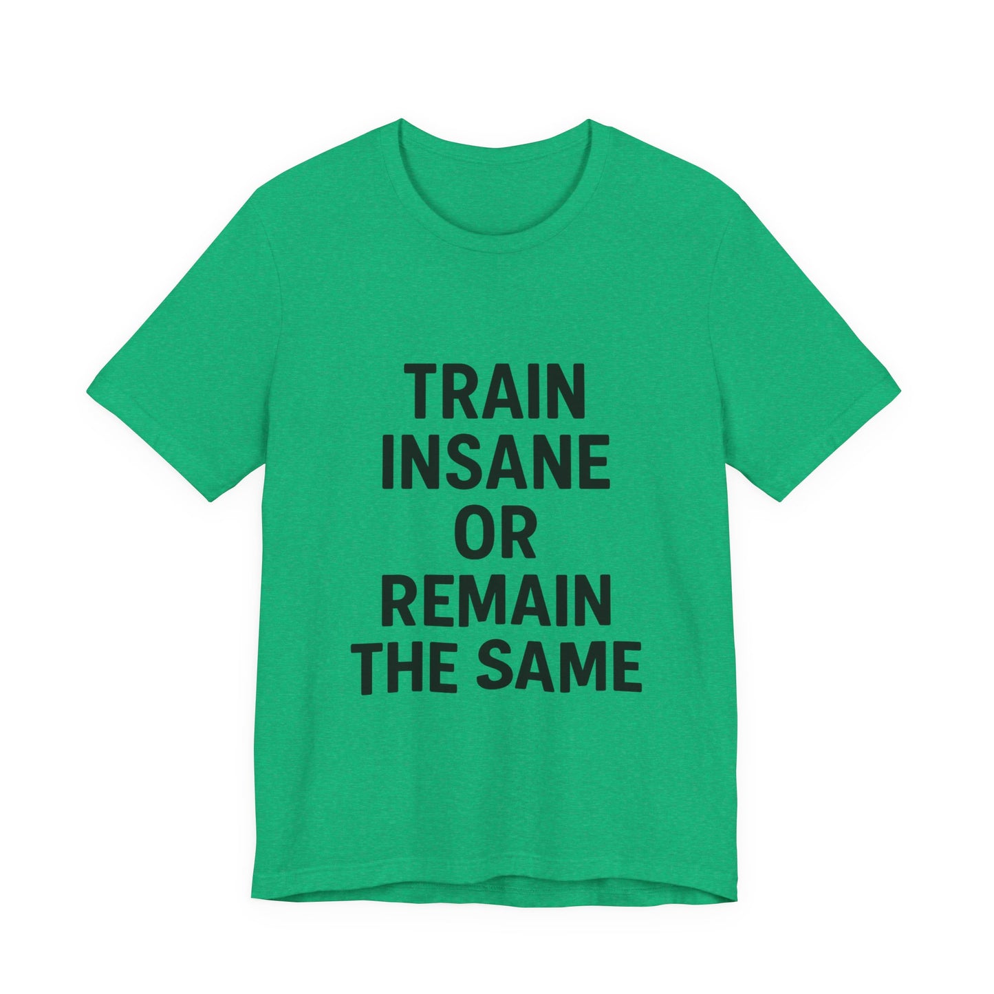 Train Insane Unisex Jersey Short Sleeve Tee T-shirt