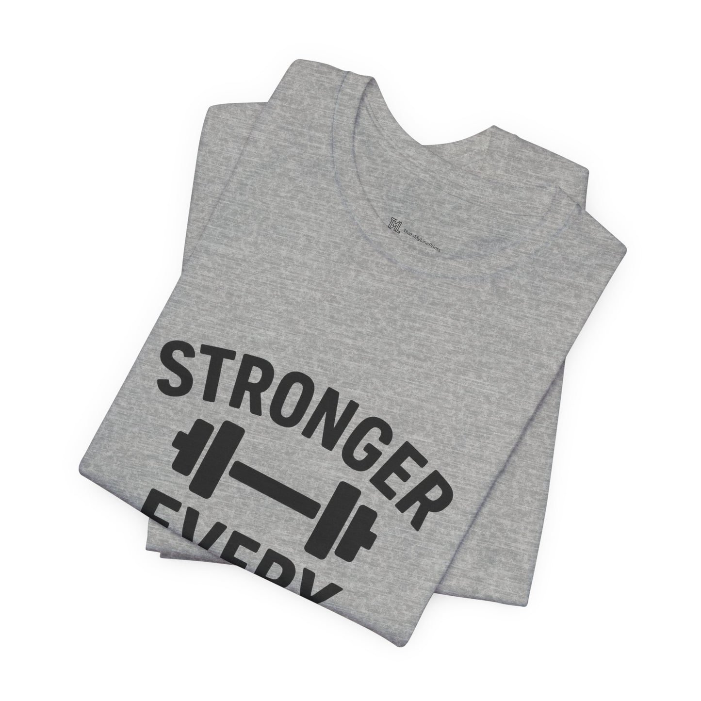 Stronger Every Day Unisex Jersey Short Sleeve Tee T-shirt