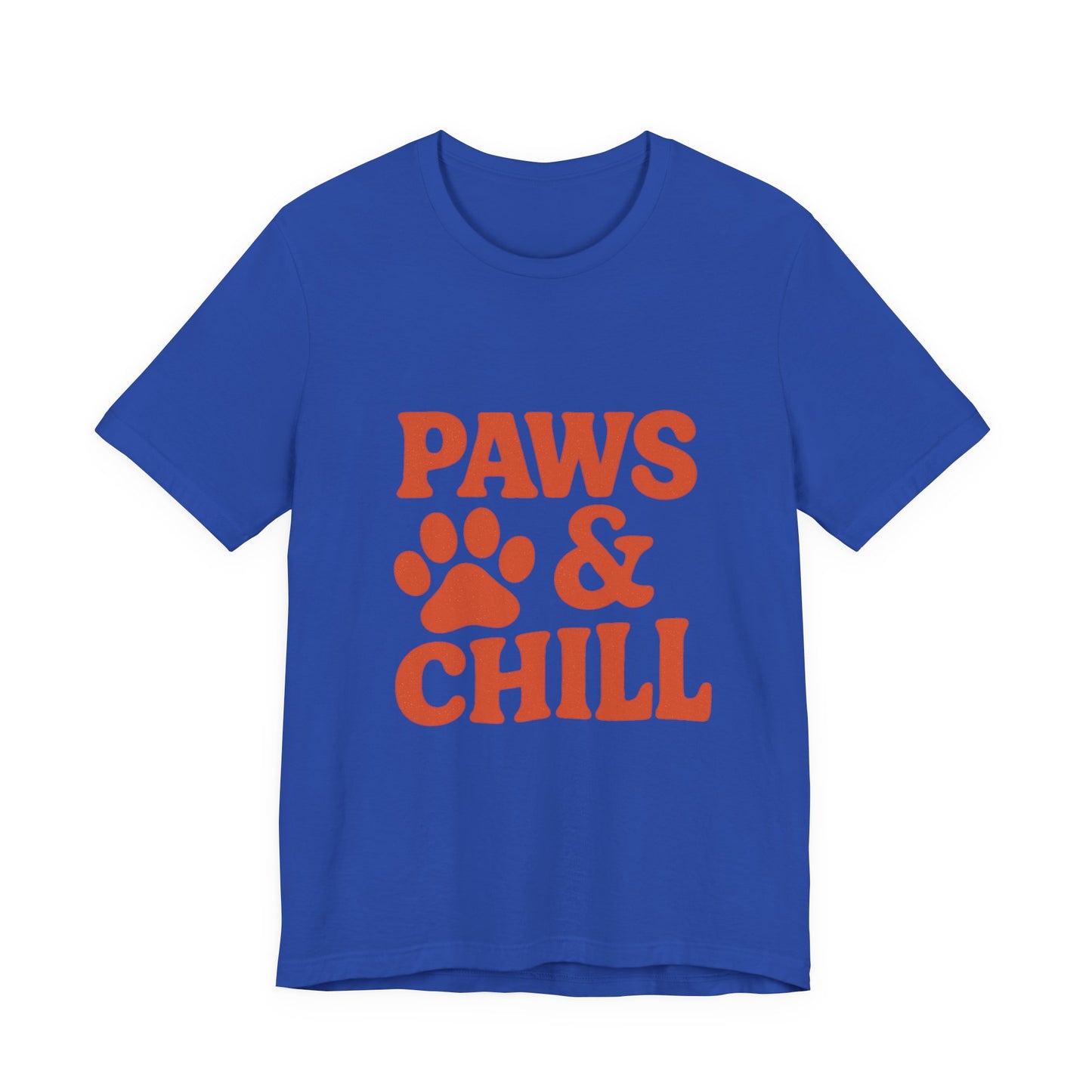 Paws and Chill Pet Lovers Unisex Jersey Short Sleeve Tee T-shirt