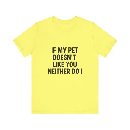 If My Dog Doesn't Like You Unisex Jersey Short Sleeve Tee T-shirt