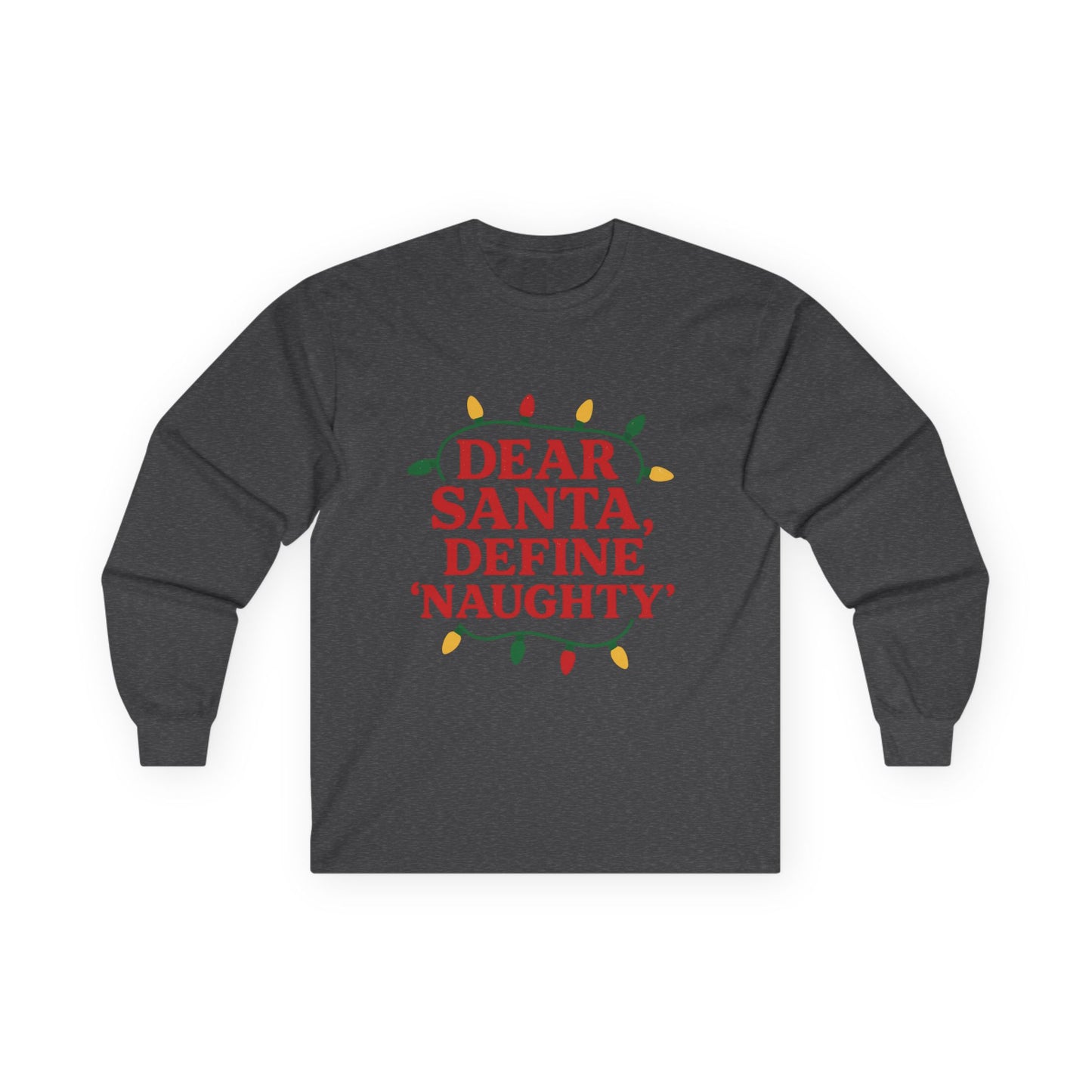 Dear Santa Define Naughty Christmas Unisex Ultra Cotton Long Sleeve Tee