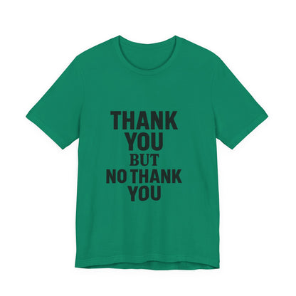Thank You But No Thank You In Black Unisex Jersey Short Sleeve Tee T-shirt