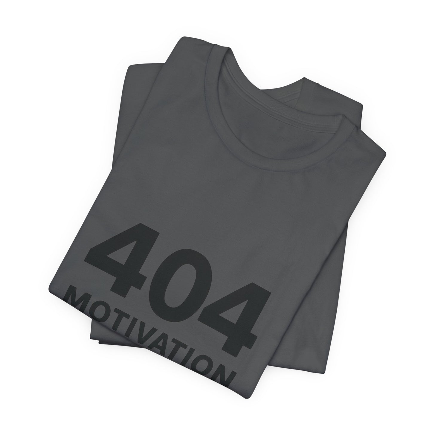 404 Motivation Not Found Introverts Humor Unisex Jersey Short Sleeve Tee T-shirt